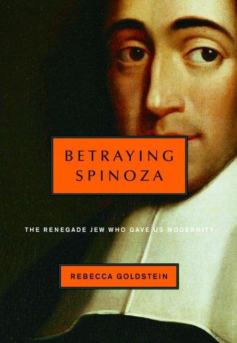 Rebecca Goldstein: Betraying Spinoza (2006, Nextbook, Schocken)