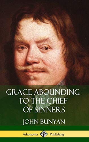 John Bunyan: Grace Abounding to the Chief of Sinners (Hardcover, 2018, Lulu.com)