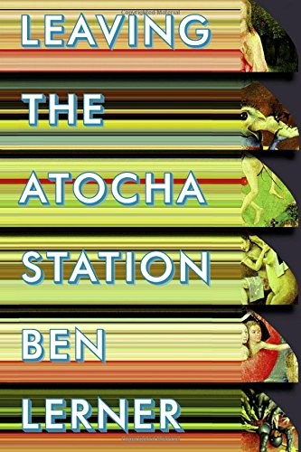 Ben Lerner: Leaving the Atocha Station (2011, Coffee House Press)