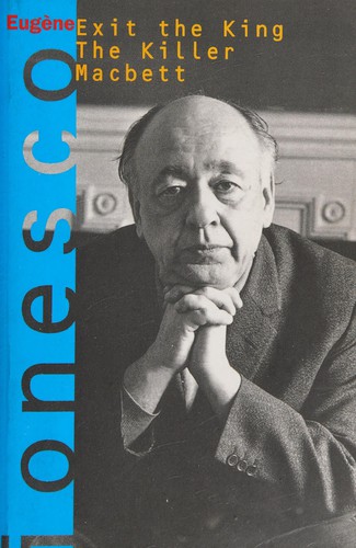 Eugène Ionesco, Charles Marowitz: Exit the king, The killer, and Macbett (Paperback, 1985, Grove Press)