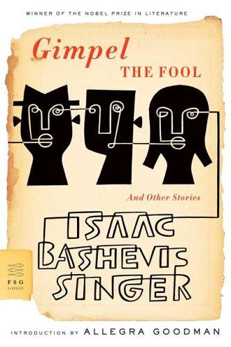 Isaac Bashevis Singer: Gimpel the Fool (2006, Farrar, Straus and Giroux)