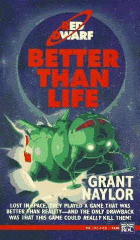 Grant Naylor: Better than Life (Red Dwarf) (1993, Roc)