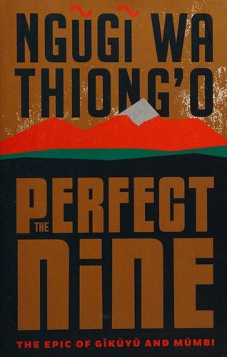 Ngũgĩ wa Thiongʼo: Perfect Nine (2020, New Press)