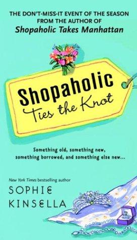 Sophie Kinsella: Shopaholic Ties the Knot (Shopaholic Series, Book 3) (2004, Dell Book)