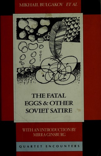 Михаил Афанасьевич Булгаков, Mirra Ginsburg: The Fatal eggs & other Soviet satire 1918-63 (1993, Quartet)