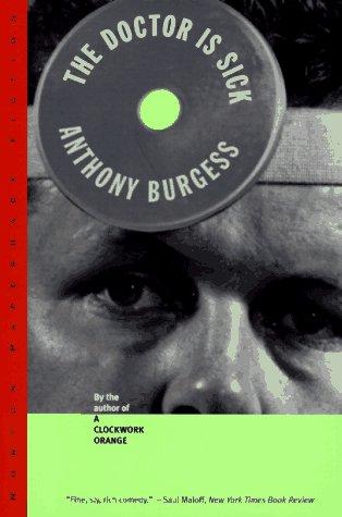 Anthony Burgess: The Doctor Is Sick (1997, W. W. Norton & Company)