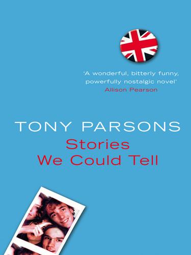 Tony Parsons: Stories We Could Tell (EBook, 2010, HarperCollins)