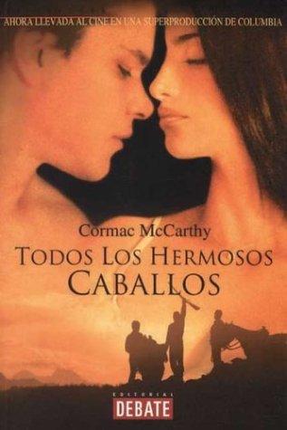 Cormac McCarthy: Todos Los Hermosos Caballos (Literatura) (Spanish language, 2001, Debate)