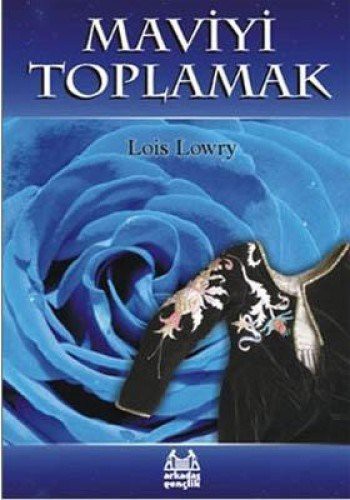 Lois Lowry: Maviyi Toplamak (Paperback, 2005, Arkadas Yayinlari)