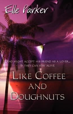 Elle Parker: Like Coffee And Doughnuts (Lyrical Press, Inc)