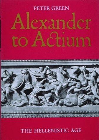 Peter Green: Alexander to Actium (Paperback, 1994, Thames & Hudson Ltd)