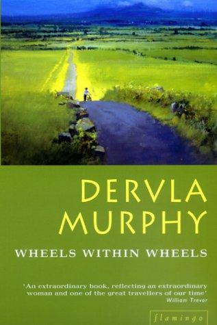 Dervla Murphy: Wheels Within Wheels (Paperback, 2002, Flamingo)