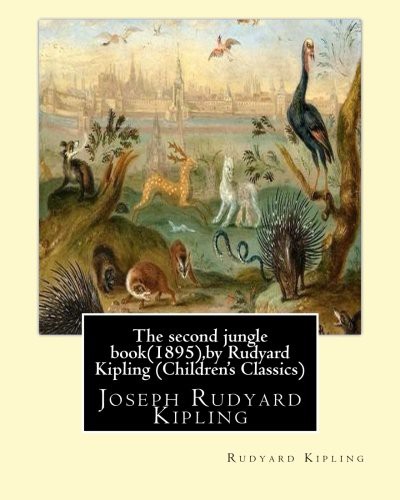 Rudyard Kipling: The second jungle book,by Rudyard Kipling (Paperback, 2016, Createspace Independent Publishing Platform, CreateSpace Independent Publishing Platform)
