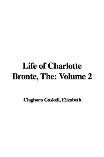 Elizabeth Cleghorn Gaskell: Life of Charlotte Bronte (Hardcover, 2005, IndyPublish.com)