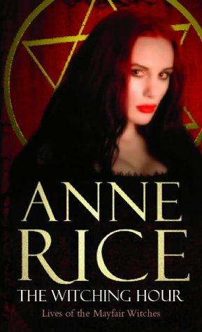 Anne Rice: The Witching Hour (Paperback, 2004, Arrow Books Ltd)