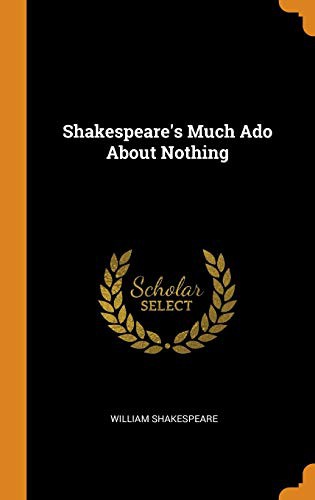 William Shakespeare: Shakespeare's Much ADO about Nothing (Hardcover, 2018, Franklin Classics Trade Press)