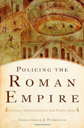 Christopher J. Fuhrmann: Policing the Roman Empire (2011)