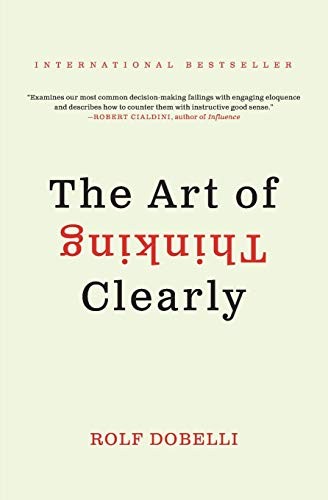 Rolf Dobelli: The Art of Thinking Clearly (Paperback, 2014, Harper Paperbacks, Dobelli Rolf)