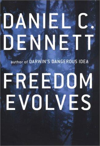 Daniel C. Dennett: Freedom Evolves (Hardcover, 2003, Viking Adult)