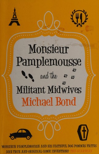 Michael Bond: Monsieur Pamplemousse and the Militant Midwives (2012, Allison & Busby, Limited)