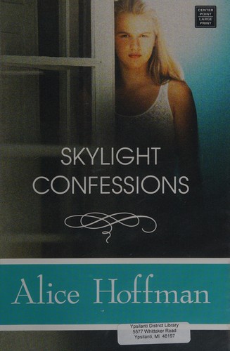 Alice Hoffman: Skylight confessions (2007, Center Point Pub.)