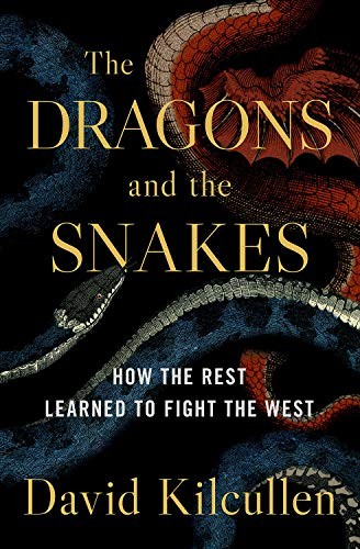 David Kilcullen: The Dragons and the Snakes (Hardcover, 2020, Oxford University Press)