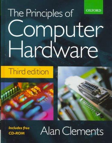 Clements, Alan: The principles of computer hardware (2000, Oxford University Press)