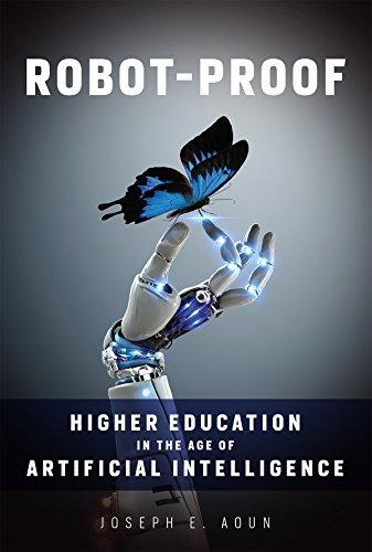 Joseph E. Aoun: Robot-Proof: Higher Education in the Age of Artificial Intelligence