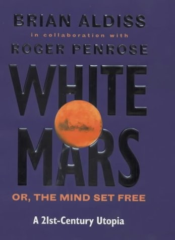 Brian W. Aldiss: White Mars, or, The mind set free (1999, Little, Brown and Company)