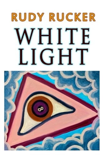 Rudy Rucker: White Light (2016, Transreal Books)