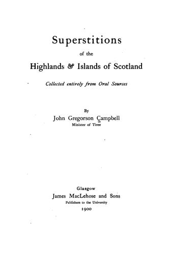 Superstitions of the Highlands and Islands of Scotland (1900, Maclehose)