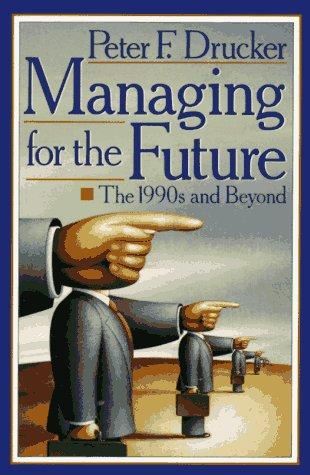 Peter F. Drucker: Managing for the future (1993, Truman Talley Books/Plume)