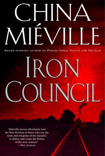 China Miéville: Iron Council (EBook, 2004, Random House Publishing Group)