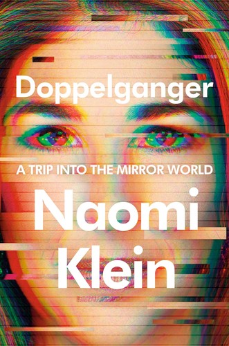 Naomi Klein: Doppelganger (EBook, 2023, Farrar, Straus & Giroux)