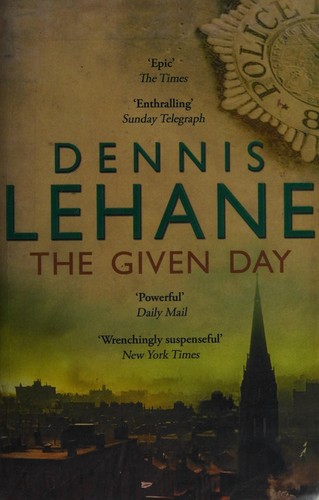 Dennis Lehane: The given day (2009, Black Swan)