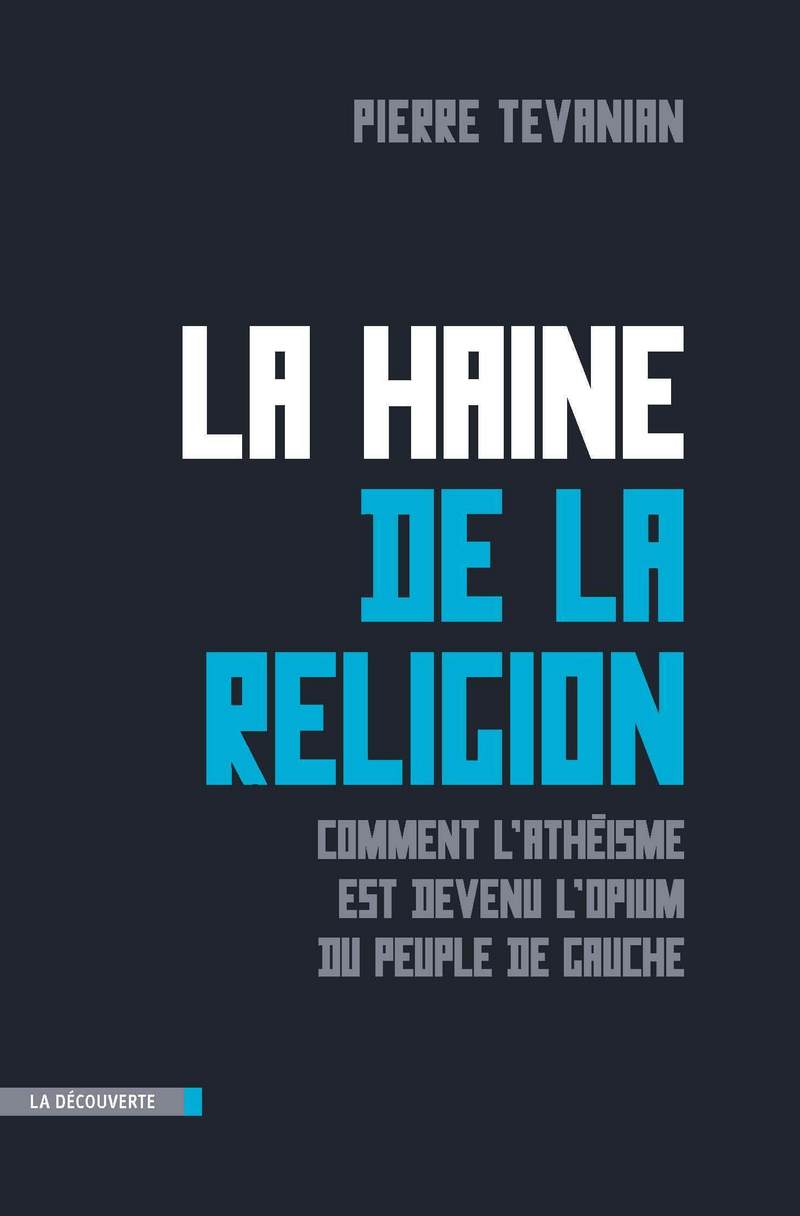 Pierre Tevanian: La haine de la religion (Français language, 2013, La Découverte)