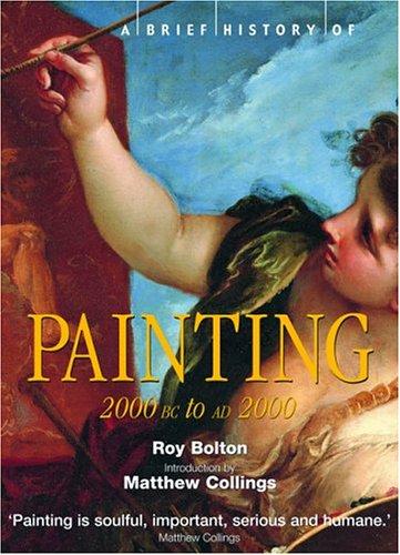 Roy Bolton: A Brief History of Painting (Paperback, 2004, Carroll & Graf)