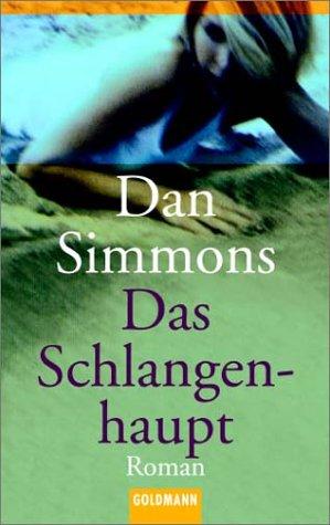 Dan Simmons: Das Schlangenhaupt. (Paperback, 2002, Goldmann)