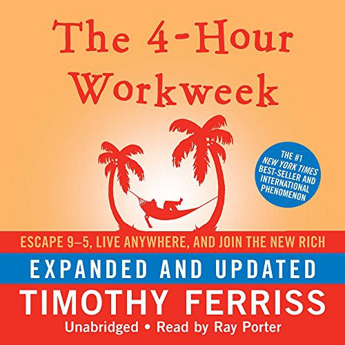 Timothy Ferriss, Ray Porter: The 4-Hour Workweek (AudiobookFormat, 2009, Blackstone Audio, Inc., Blackstone Audiobooks)