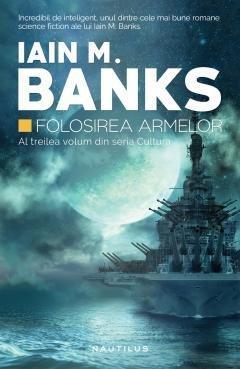 Iain M. Banks: Folosirea armelor (Romanian language)