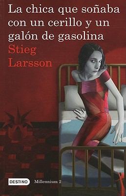 Stieg Larsson: La Chica Que Soaba Con Un Cerillo Y Un Galn De Gasolina (2011, Destino Ediciones)
