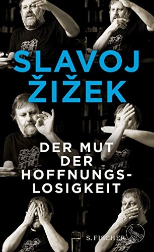 Slavoj Žižek: Der Mut der Hoffnungslosigkeit (Paperback, German language, 2018, FISCHER, S.)