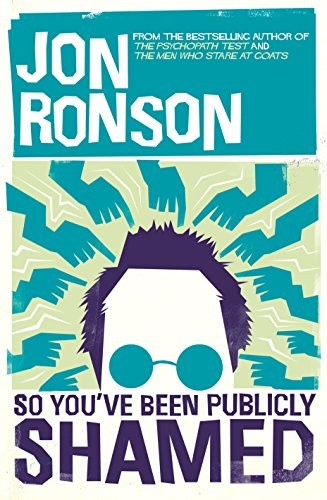 Jon Ronson: So You've Been Publicly Shamed (Paperback, 2015, Picador; Air Iri OME edition (9 Mar. 2015))