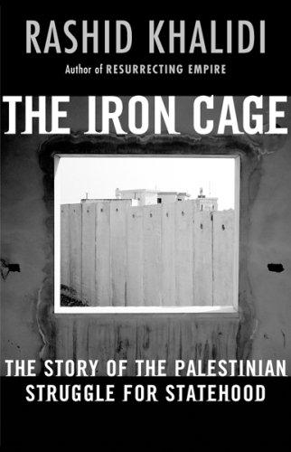 Rashid Khalidi: The Iron Cage (Paperback, 2007, Beacon Press)