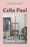 Celia Paul: Letters to Gwen John (2024, Penguin Random House)