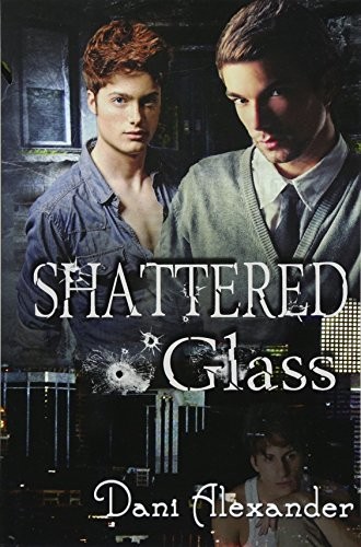 Dani Alexander: Shattered Glass (Paperback, 2012, CreateSpace Independent Publishing Platform)