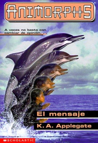 Katherine A. Applegate: El mensaje (Animorphs) (Paperback, Spanish language, 1999, Scholastic)