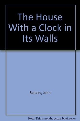 John Bellairs: House with a Clock in Its Walls (1993, Turtleback, Demco Media)