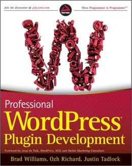 Brad Williams, Ozh Richard, Justin Tadlock: Professional WordPress Plugin Development (Paperback, 2011, Wiley Publishing, Inc.)