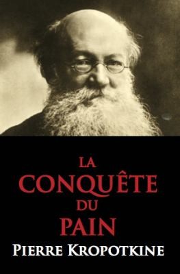 Peter Kropotkin, Élisée Reclus: La Conquete Du Pain (2013, Dialectics)